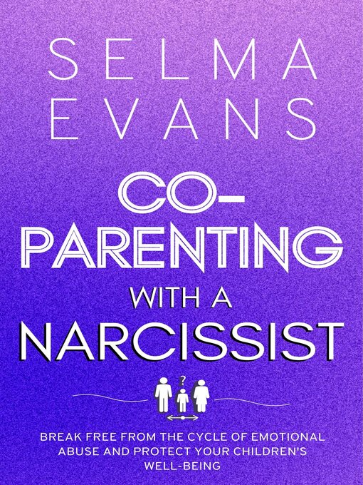 Title details for Co-Parenting With a Narcissist by Selma Evans - Available